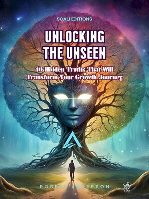 cover image of UNLOCKING THE UNSEEN 10 Hidden Truths That Will Transform Your Growth Journey